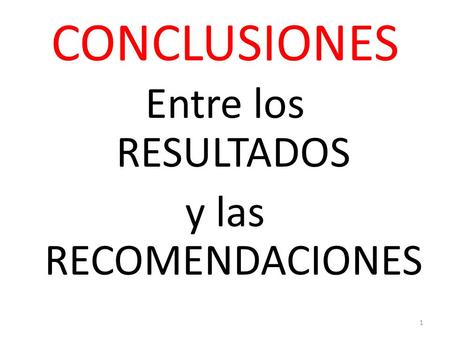 Entre los RESULTADOS y las RECOMENDACIONES