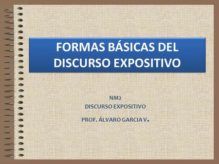 NM2 DISCURSO EXPOSITIVO PROF. ÁLVARO GARCIA V.