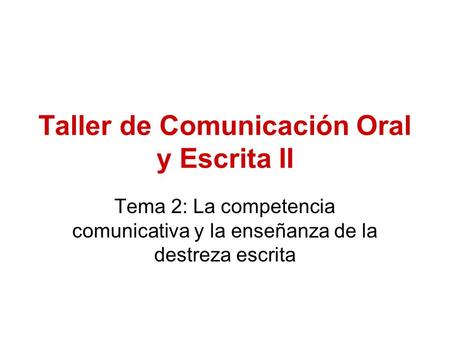 Taller de Comunicación Oral y Escrita II