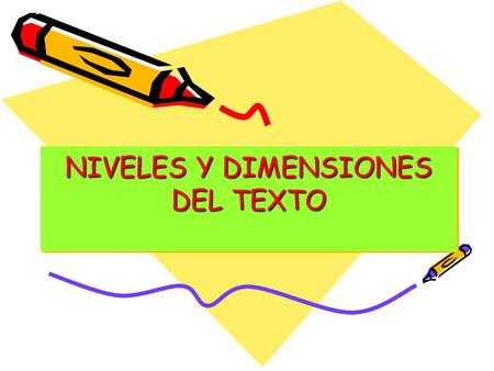NIVELES Y DIMENSIONES DEL TEXTO